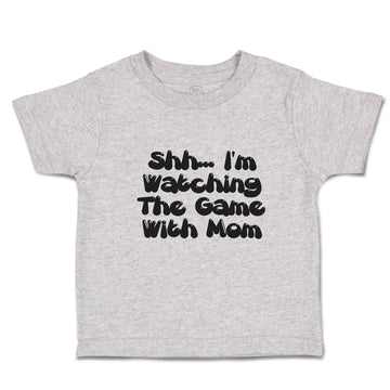 Toddler Clothes Shh I'M Watching The Game with Mom Toddler Shirt Cotton