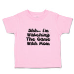 Toddler Clothes Shh I'M Watching The Game with Mom Toddler Shirt Cotton