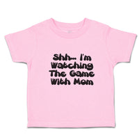 Toddler Clothes Shh I'M Watching The Game with Mom Toddler Shirt Cotton