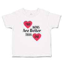 Toddler Clothes 2 Moms Are Better than 1 Toddler Shirt Baby Clothes Cotton