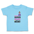 Toddler Clothes Who Needs Super Heroes When I Have Mom! Toddler Shirt Cotton