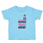 Toddler Clothes Who Needs Super Heroes When I Have Mom! Toddler Shirt Cotton
