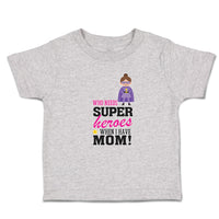 Who Needs Super Heroes When I Have Mom!