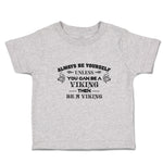 Toddler Clothes Always Be Yourself Unless You Can Be A Viking Then Be A Viking