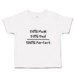 Toddler Clothes 50% Mum 50% Dad 100% Perfect Toddler Shirt Baby Clothes Cotton