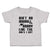 Toddler Clothes Ain'T No Mama & Daddy like The 1 Feets I Got Toddler Shirt