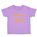 Toddler Clothes All Because 2 People Fell in Love Toddler Shirt Cotton