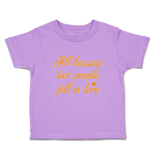 Toddler Clothes All Because 2 People Fell in Love Toddler Shirt Cotton