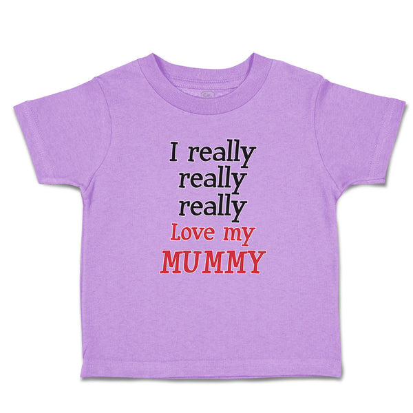 Toddler Clothes I Really Really Really Love My Mummy Toddler Shirt Cotton