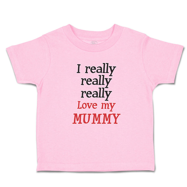 Toddler Clothes I Really Really Really Love My Mummy Toddler Shirt Cotton