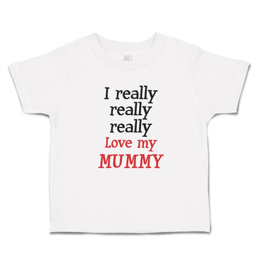 Toddler Clothes I Really Really Really Love My Mummy Toddler Shirt Cotton