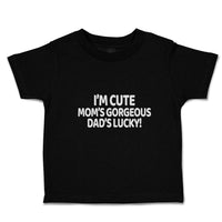 Toddler Clothes I'M Cute Mom's Gorgeous Dad's Lucky! Toddler Shirt Cotton