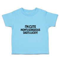 Toddler Clothes I'M Cute Mom's Gorgeous Dad's Lucky! Toddler Shirt Cotton