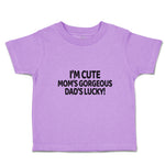 Toddler Clothes I'M Cute Mom's Gorgeous Dad's Lucky! Toddler Shirt Cotton