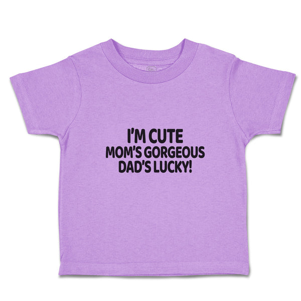 Toddler Clothes I'M Cute Mom's Gorgeous Dad's Lucky! Toddler Shirt Cotton