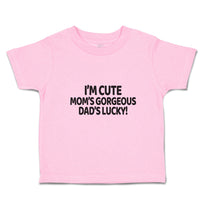 Toddler Clothes I'M Cute Mom's Gorgeous Dad's Lucky! Toddler Shirt Cotton