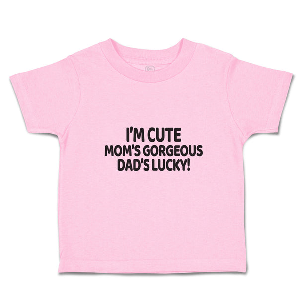 Toddler Clothes I'M Cute Mom's Gorgeous Dad's Lucky! Toddler Shirt Cotton