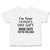 Toddler Clothes I'M Your Father's Day Gift Mom Says You'Re Welcome Toddler Shirt