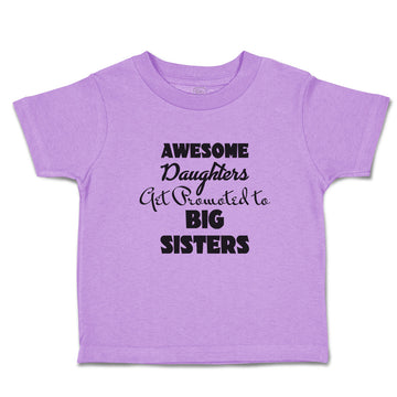 Toddler Girl Clothes Awesome Daughters Get Promoted to Big Sisters Toddler Shirt
