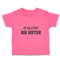 Toddler Girl Clothes Only Child Big Sister Toddler Shirt Baby Clothes Cotton
