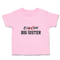 Toddler Girl Clothes Only Child Big Sister Toddler Shirt Baby Clothes Cotton