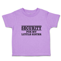 Toddler Girl Clothes Security for My Little Sister Toddler Shirt Cotton