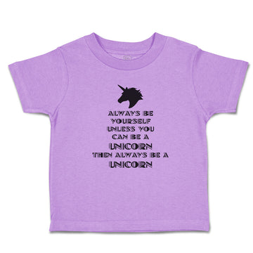 Toddler Girl Clothes Always Be Yourself Unless You Can A Unicorn Then Cotton