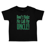 Cute Toddler Clothes Don'T Make Me Call My Uncle! Toddler Shirt Cotton
