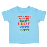 Cute Toddler Clothes Don'T Mess with Me 'Cuz My Uncle Kicks Butt! Toddler Shirt