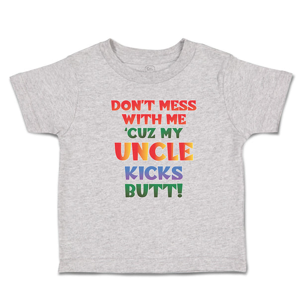 Cute Toddler Clothes Don'T Mess with Me 'Cuz My Uncle Kicks Butt! Toddler Shirt