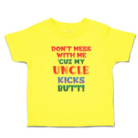 Cute Toddler Clothes Don'T Mess with Me 'Cuz My Uncle Kicks Butt! Toddler Shirt