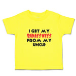 Cute Toddler Clothes I Get My Badassness from My Uncle Toddler Shirt Cotton