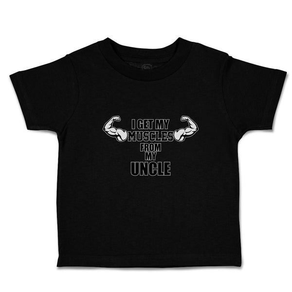 Cute Toddler Clothes I Get My Muscles from My Uncle Toddler Shirt Cotton
