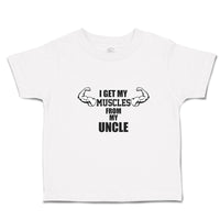 Cute Toddler Clothes I Get My Muscles from My Uncle Toddler Shirt Cotton