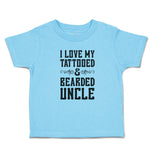 Cute Toddler Clothes I Love My Tattooed & Bearded Uncle Toddler Shirt Cotton