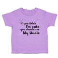 Toddler Girl Clothes If You Think I'M Cute You Should See My Uncle Toddler Shirt