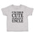 Toddler Clothes If You Think Im Cute You Should See My Uncle Toddler Shirt