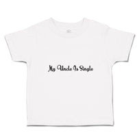 Toddler Girl Clothes My Uncle Is Single Toddler Shirt Baby Clothes Cotton