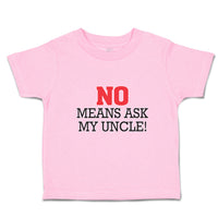Toddler Girl Clothes No Means Ask My Uncle! Toddler Shirt Baby Clothes Cotton