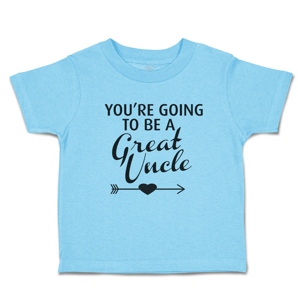 Toddler Clothes You'Re Going to Be A Great Uncle Toddler Shirt Cotton