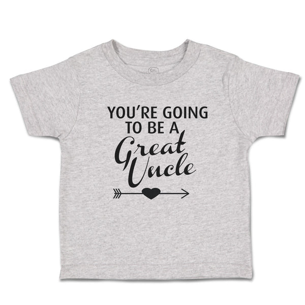 Toddler Clothes You'Re Going to Be A Great Uncle Toddler Shirt Cotton