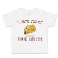 Toddler Clothes " I Hate Tacos" Said No Juan Ever Funny Humor Toddler Shirt