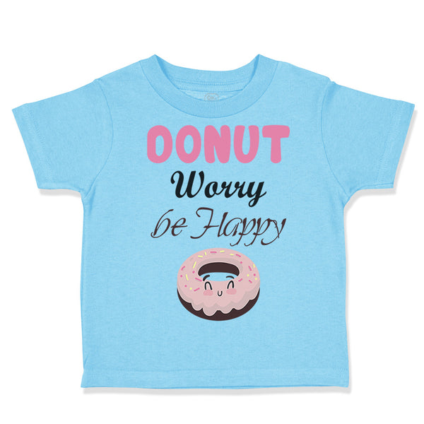 Toddler Clothes Donut Worry Be Happy Funny Humor B Toddler Shirt Cotton