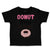 Toddler Clothes Donut Worry Be Happy Funny Humor B Toddler Shirt Cotton