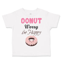Donut Worry Be Happy Funny Humor B