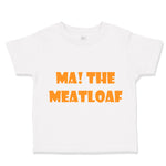 Toddler Clothes Ma The Meatloaf Funny Humor Style C Toddler Shirt Cotton