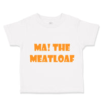 Toddler Clothes Ma The Meatloaf Funny Humor Style C Toddler Shirt Cotton