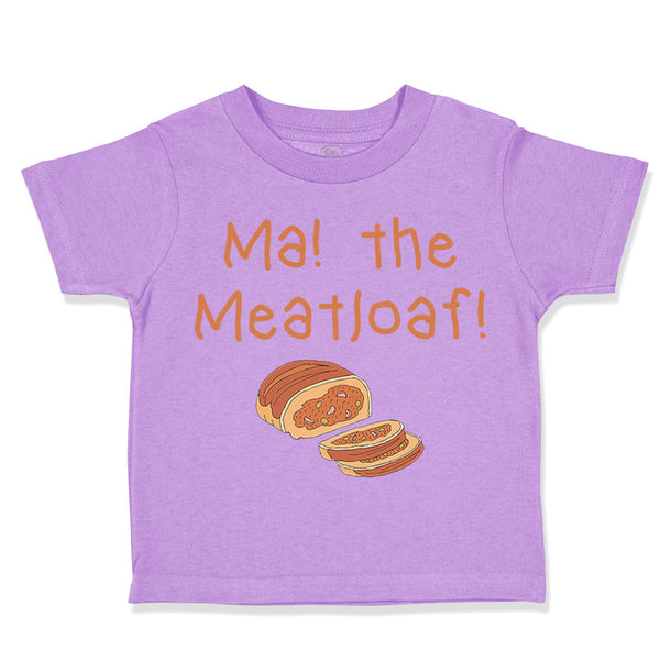 Toddler Clothes Ma The Meatloaf Funny Humor Style D Toddler Shirt Cotton