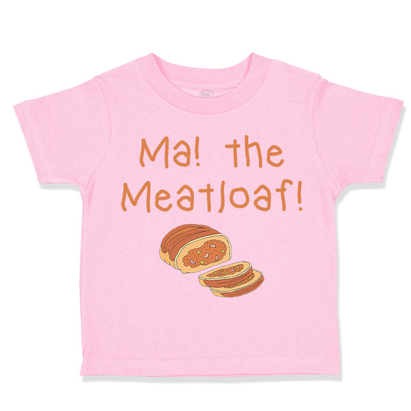 Toddler Clothes Ma The Meatloaf Funny Humor Style D Toddler Shirt Cotton