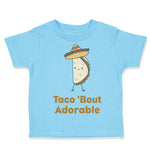 Toddler Clothes Taco 'Bout Adorable Funny Humor Toddler Shirt Cotton